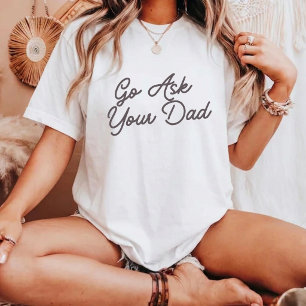 Ga naar je vader Grappige moeder  T-shirt