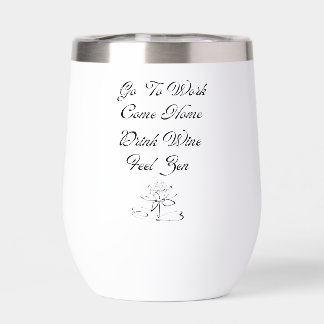 Ga naar je werk, kom thuis, Drink wijn, voel zen