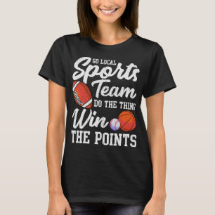 Ga naar lokaal sportteam Funny Sports Fan Sarcasm  T-shirt