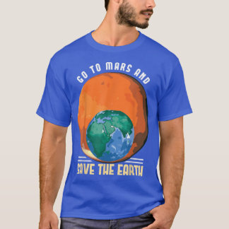 Ga naar Mars en bespaar de Aarde ruimteastronauten T-shirt