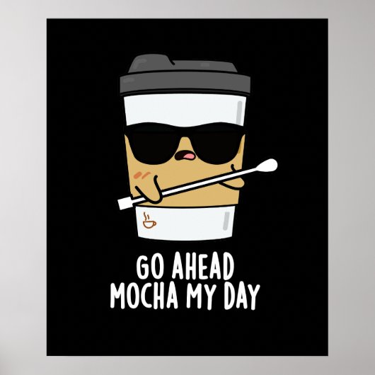 Ga naar Mocha op mijn dag Funny Coffee Pun Dark BG Poster (Voorkant)