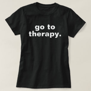 Ga naar therapie T-shirt bewustzijn van geestelijk