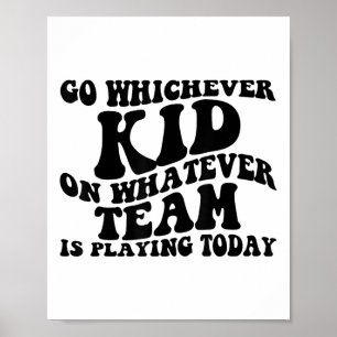 Ga naar welk Kind je ook speelt, welk team je ook Poster