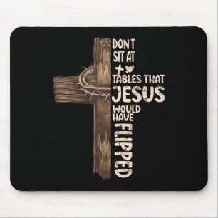 Ga Niet Bij Tafels Zitten Die-jesus Zou Hebben Omg Muismat