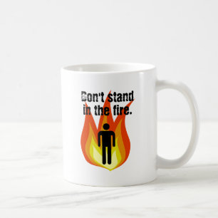 Ga niet in de brand staan. koffiemok