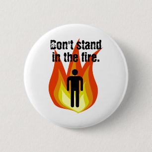 Ga niet in de brand staan. ronde button 5,7 cm