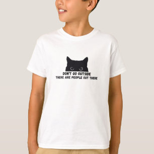Ga niet naar buiten. Er zijn mensen daarbuiten T-shirt