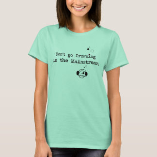Ga niet verdrinken in de mainstream t-shirt