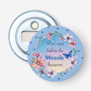 Ga niet weg voor het wonder gebeurt   Blauwe Flora Button Flesopener