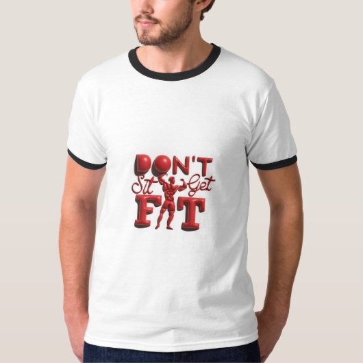 Ga niet zitten om fit te worden t-shirt (Voorkant)