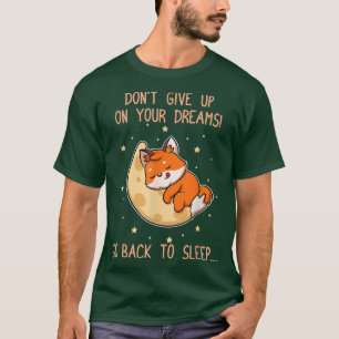 Ga terug naar bed Cute of Dream Sleepyhead Pajamas T-shirt