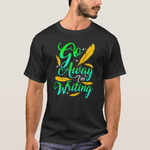 GA UIT DE WEG, IK BEN AAN HET SCHRIJVEN Auteur Sc T-shirt