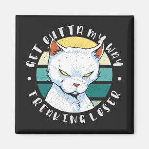 Ga uit mijn weg, een loser, Moody Cat Invitat Magneet