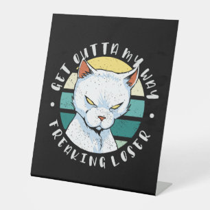Ga uit mijn weg, een loser, Moody Cat Invitat Reclamebord Met Voetstuk