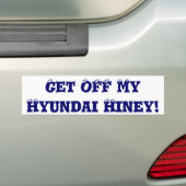 Ga van mijn Hyundai Hiney af! Bumpersticker (Op auto)