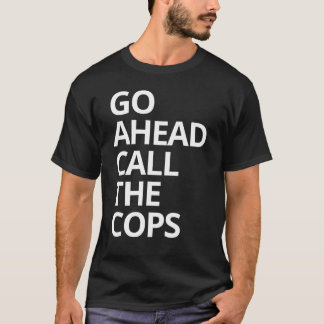 Ga Verder Bel De Politie T-shirt
