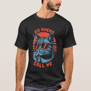 Ga Verder Bel HR Grappige Werk Humor Sarcasme Kat T-shirt