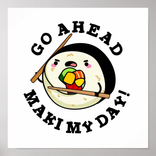 Ga voor Maki Mijn Dag Funny Sushi PUn Poster (Voorkant)