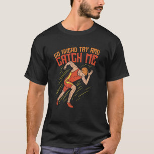 Ga Vooruit Probeer Me Te Vangen Atletiek T-shirt