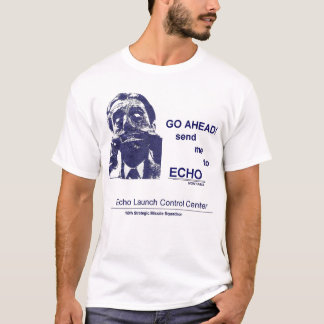 Ga vooruit, stuur me naar ECHO T-shirt