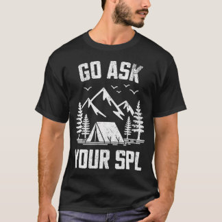 Ga Vragen Aan Je Spl Berg Kamperen Wandelende Mann T-shirt