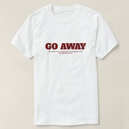 Ga weg - een Shirt van MisterP