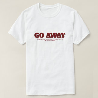 Ga weg - een Shirt van MisterP