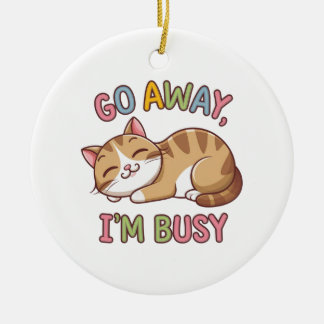 Ga weg, ik heb het druk keramisch ornament