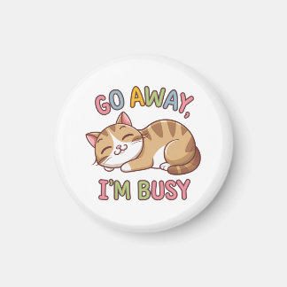 Ga weg, ik heb het druk magneet