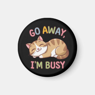 Ga weg, ik heb het druk magneet