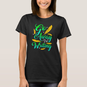 GA WEG IK SCHRIJF Auteur Schrijver Componist T-shirt