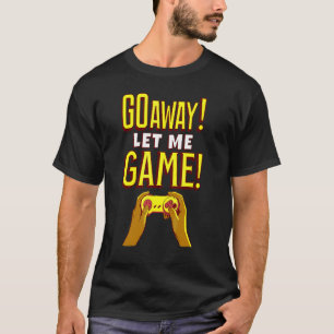 Ga Weg Laat Me Gamen Ontspannen Chille Luie Dag I T-shirt