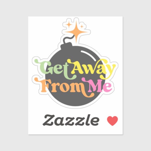 Ga weg van mij bom grappige snarky citaat grafiek sticker (Vel)