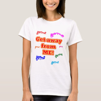 Ga weg van mijn kiemen! t-shirt
