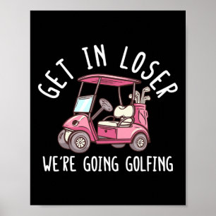 Ga Weg Verliezer We Gaan Golfen Golf Speler Golfer Poster