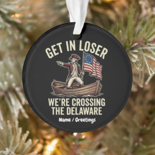 Ga Weg, Verliezer, We Staken De Delaware Over Grap Ornament