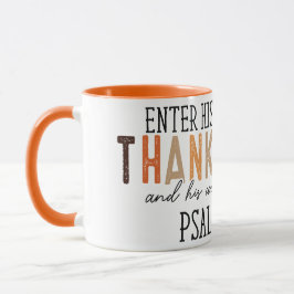 "Ga Zijn poorten binnen met Thanksgiving en lof" Mok