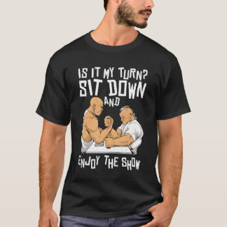 Ga zitten en geniet van de show Oefenarm vriend T-shirt