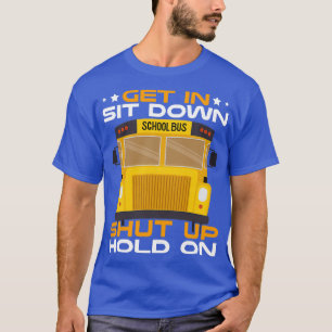 Ga zitten, hou de buschauffeur stil t-shirt