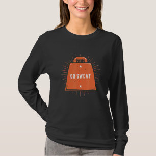 Ga zweten Funny Workout Humor Gym Fitness Motivati T-shirt