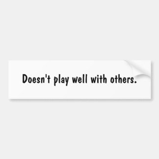 Gaat niet goed om met anderen. bumpersticker