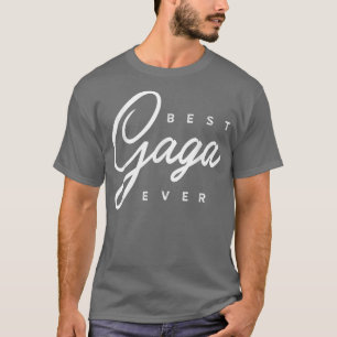 Gaga Gift Best Gaga Ever T-shirt