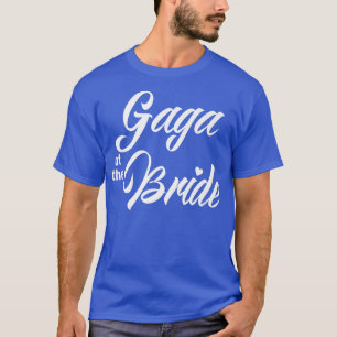 Gaga van het bruidsfeest t-shirt
