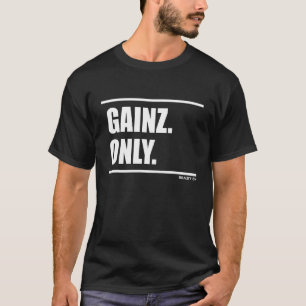 Gains Gainz leent zich alleen op poodybuilding spo T-shirt