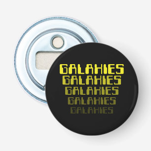GALAXIES GALAXIES GALAXIES GALAXIES GALAXIES BUTTON FLESOPENER