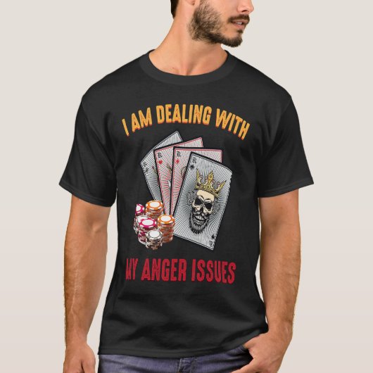 Gambling  I Am Dealing With My Anger Issues  Casin T-shirt (Voorkant)