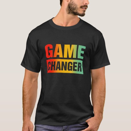 Game Changer Sarcastic Quotes 3 T-shirt (Voorkant)