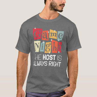 Game Nightde gastheer heeft altijd gelijk I Game N T-shirt