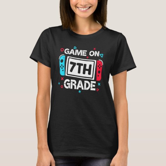 Game On 7th Grade Gamer Teacher Student Back To S T-shirt (Voorkant)