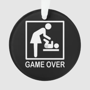 Game over mam Funny Signage Pictogram Ornament